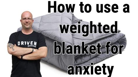 How To Use A Weighted Blanket For Anxiety Youtube