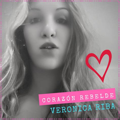Corazón Rebelde Single By Veronica Riba Spotify