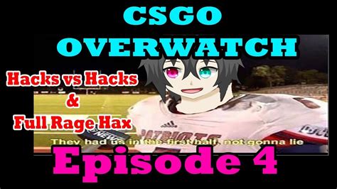 Hacks Vs Hacks Csgo Overwatch Episode 4 Youtube