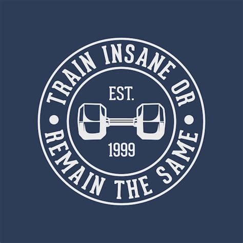 Premium Vector Train Insane Or Remain The Same Vintage Typography Gym
