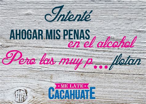 Pin By Me Late Cacahuate On La Frase De Hoy Funny Phrases Me Quotes