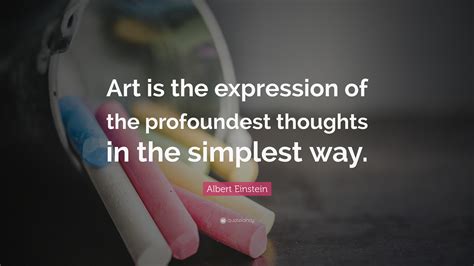 Albert Einstein Quote “art Is The Expression Of The Profoundest