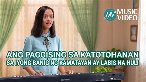 Tagalog Christian Music Ang Paggising Sa Katotohanan Sa Iyong Banig Ng Kamatayan Ay Labis Na