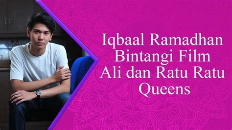 Nonton film ali & ratu ratu queens (2021) full movie streaming online download gratis | layarlebar24. Iqbaal Ramadhan Bintangi Film Ali dan Ratu Ratu Queens ...