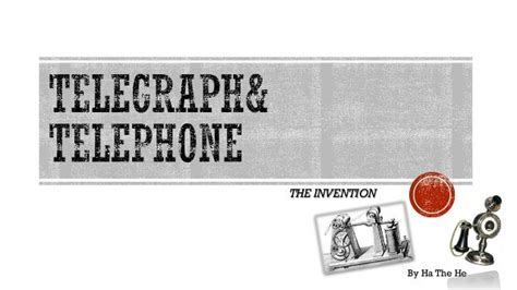 The Inventions Of Telegraph And Telephone