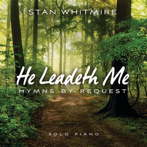 Stan Whitmire He Leadeth Me Hymns By Request Iheart