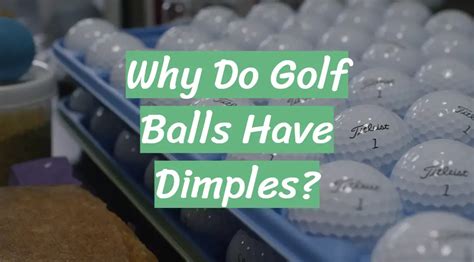 Why Do Golf Balls Have Dimples Golfprofy