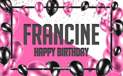 Download Wallpapers Happy Birthday Francine Birthday Balloons