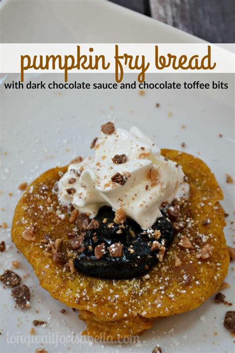 Pumpkin Fry Bread Recipe With Dark Chocolate Sauce Long Wait For Isabella