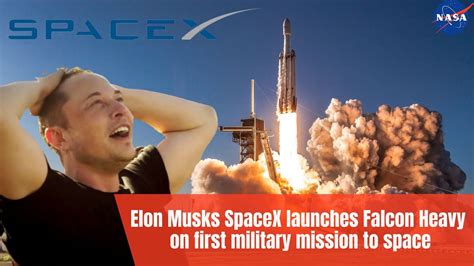 Elon Musks Spacex Launches Falcon Heavy On First Military Mission To