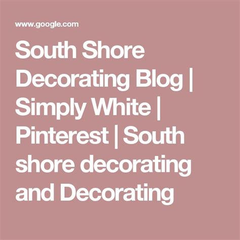 South Shore Decorating Blog | Simply White | Pinterest | South shore decorating and Decorating ...