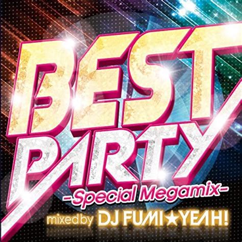 Jp Best Party Special Megamix Dj Fumi★yeah デジタルミュージック
