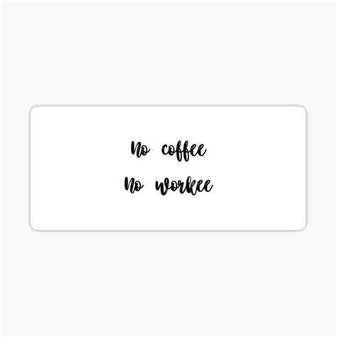 No Coffee No Workee Sticker For Sale By Lapetiteredac Redbubble