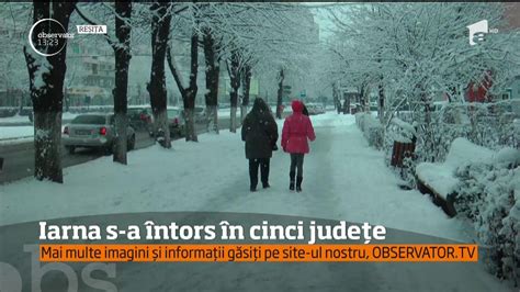 Iarna S A întors În Mai Multe Județe Din țară Zăpada S A Așternut Din