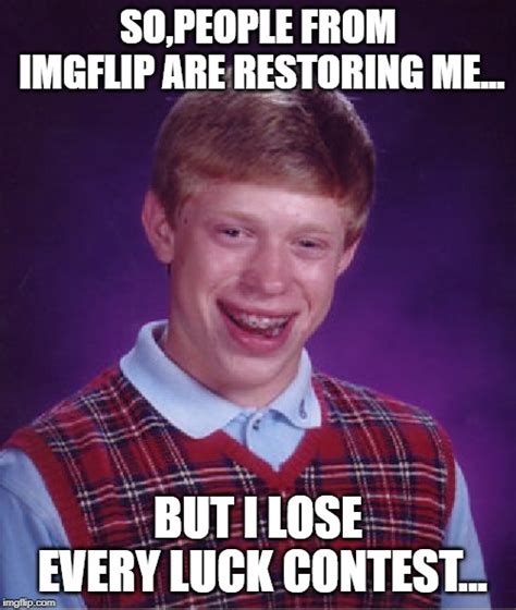 Bad Luck Brian Meme Imgflip