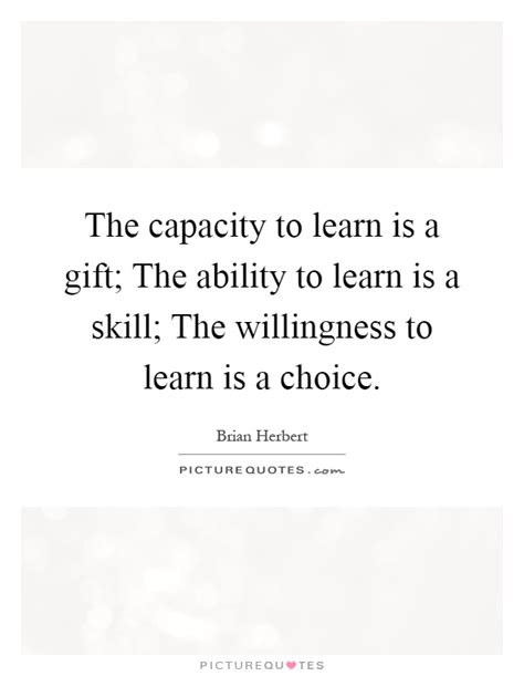 The Capacity To Learn Is A T The Ability To Learn Is A Picture