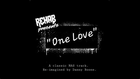 One Love Nas Re Imagined By Danny Boone Of Rehab Youtube