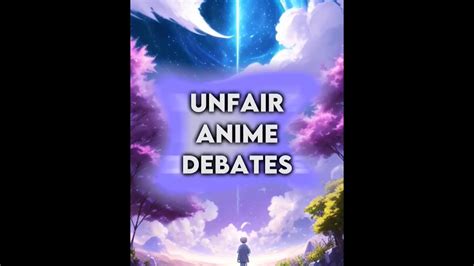 Unfair Anime Debates Youtube