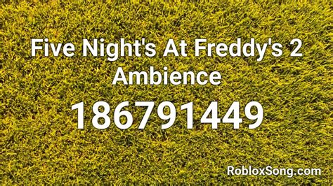 Five Nights At Freddys 2 Ambience Roblox Id Roblox Music Codes