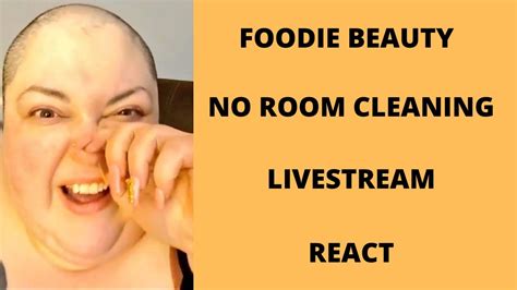 Foodie Beauty No Room Cleaning Livestream React Youtube