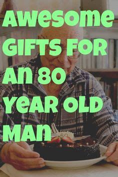 Gift Ideas For 80 Year Old Men Dads 80th Birthday Gifts For Old Men