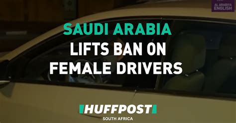 Watch Saudi Arabia Lifts Ban On Female Drivers Huffpost Uk News