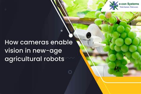How Cameras Enable Vision In New Age Agricultural Robots Edge Ai And