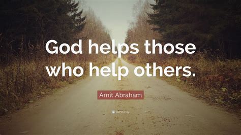 Amit Abraham Quote God Helps Those Who Help Others 12 Wallpapers