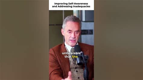 Jordan Peterson On Improving Self Awareness And Addressing Inadequacies