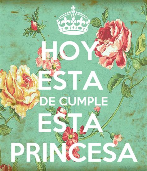 Hoy Esta De Cumple Esta Princesa Poster Stephany Keep Calm O Matic