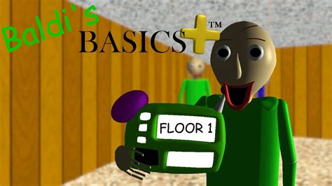 Its Here Baldis Basics Plus Floor 1 Youtube