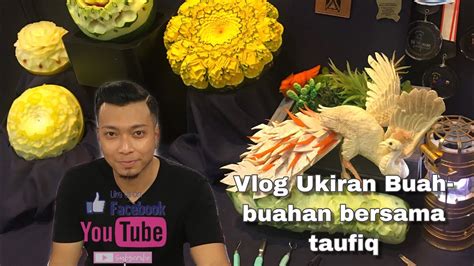 Hopefully will improve in others shoot in future. Vlog ukiran buah -buahan dan sayuran oleh taufiq halim ...