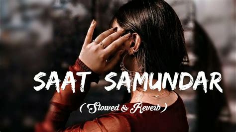 Saat Samundar Paar Lyrics Male Varsion Slowed And Reverb Instagram Trending Song Youtube