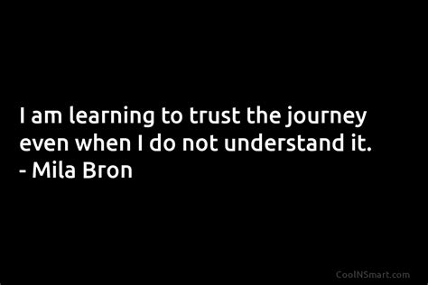 Quote I Am Learning To Trust The Journey Coolnsmart