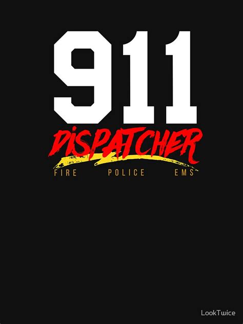 Cool 911 Dispatcher Fire Police Ems Ambulance T Shirt T Shirt By