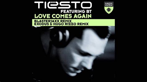 Tiësto Feat Bt Love Comes Again Blasterjaxx Remix Youtube