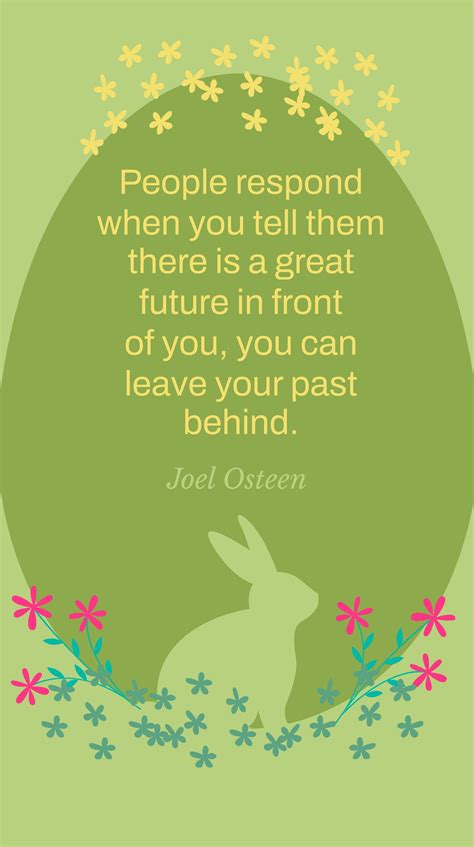 Joel Osteen - People respond when you tell them there is a great future