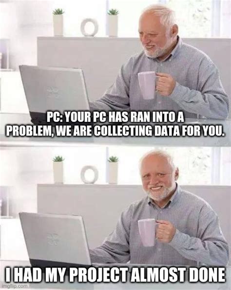 When Your Pc Ran Into A Problem Imgflip