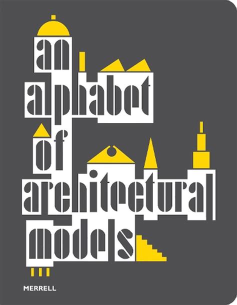An Alphabet Of Architectural Models By Olivia Horsfall Turner