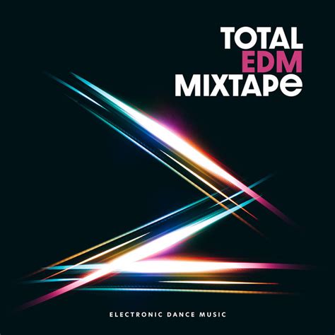 Total Edm Mixtape Album By Electronic Dance Music Spotify