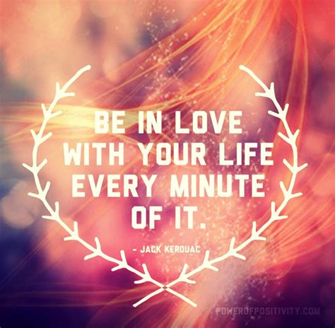 Be In Love With Your Life Every Minute Of It Jack Kerouac Scoopnest