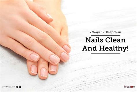 7 Ways To Keep Your Nails Clean And Healthy By Sakhiya Skin Clinic