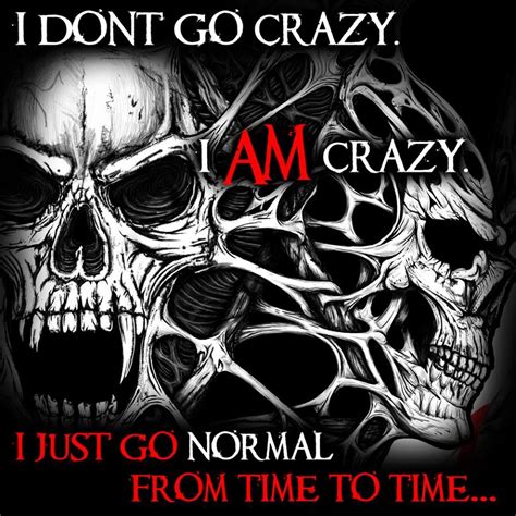 I Am Crazy Not As Much As Years Beforebut It Only Takes A Strike An