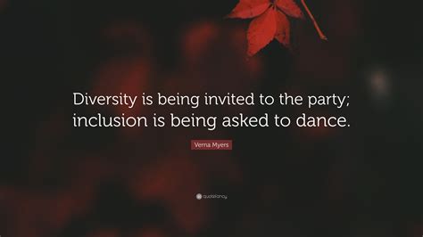 Verna Myers Quote Diversity Is Being Invited To The Party Inclusion