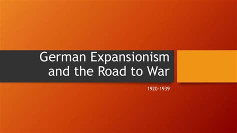 German Expansionism And The Road To War Ppt Download