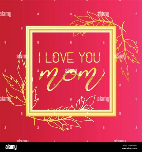 I Love You Mom Text Design In Realistic Gold Frame Style For Happy