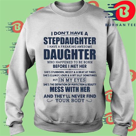 I Dont Have A Stepdaughter I Have A Freaking Awesome Daughter Mess With Her T Shirt Hoodie