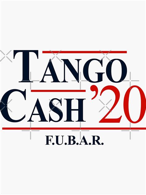 Tango And Cash For President 2020 Fubar Sticker For Sale By Primotees