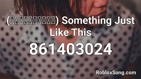 ร้องแปลไทย Something Just Like This Roblox Id Roblox Music Codes