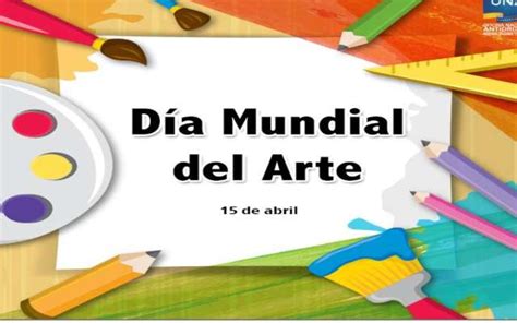 15 De Abril Día Mundial Del Arte
